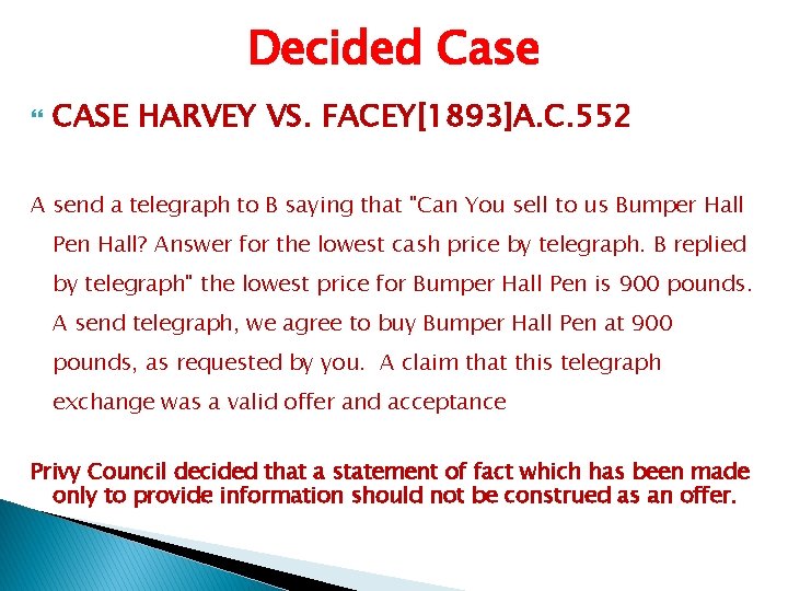 Decided Case CASE HARVEY VS. FACEY[1893]A. C. 552 A send a telegraph to B