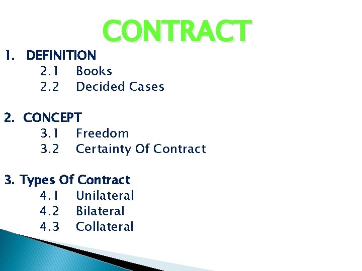 CONTRACT 1. DEFINITION 2. 1 Books 2. 2 Decided Cases 2. CONCEPT 3. 1