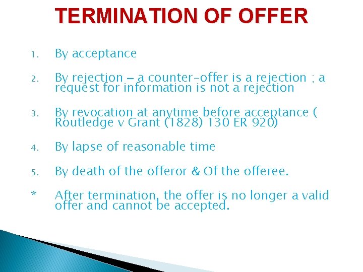 TERMINATION OF OFFER 1. By acceptance 2. By rejection – a counter-offer is a