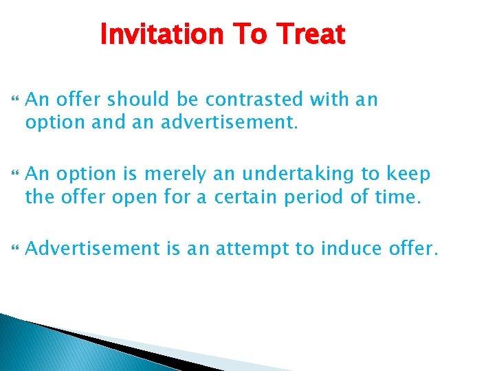 Invitation To Treat An offer should be contrasted with an option and an advertisement.
