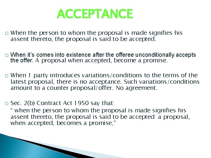 ACCEPTANCE � � When the person to whom the proposal is made signifies his