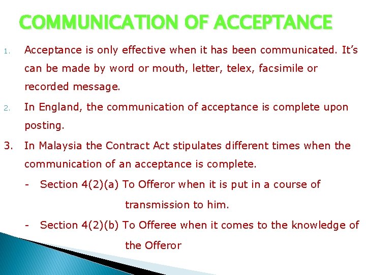 COMMUNICATION OF ACCEPTANCE 1. Acceptance is only effective when it has been communicated. It’s