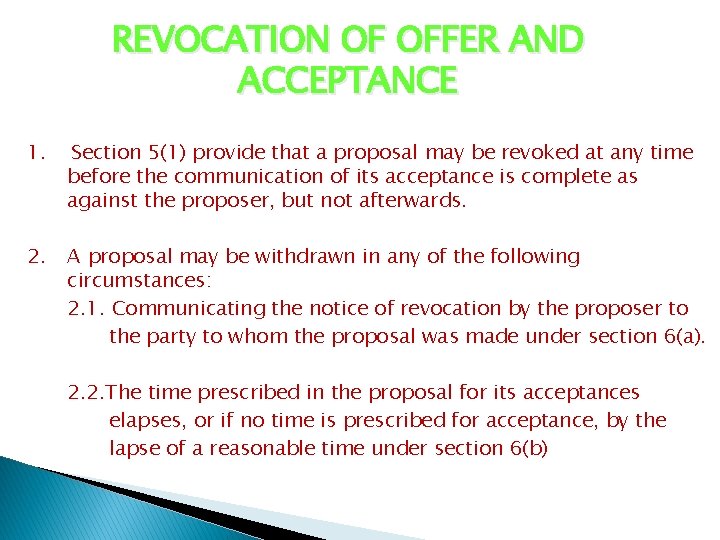 REVOCATION OF OFFER AND ACCEPTANCE 1. Section 5(1) provide that a proposal may be