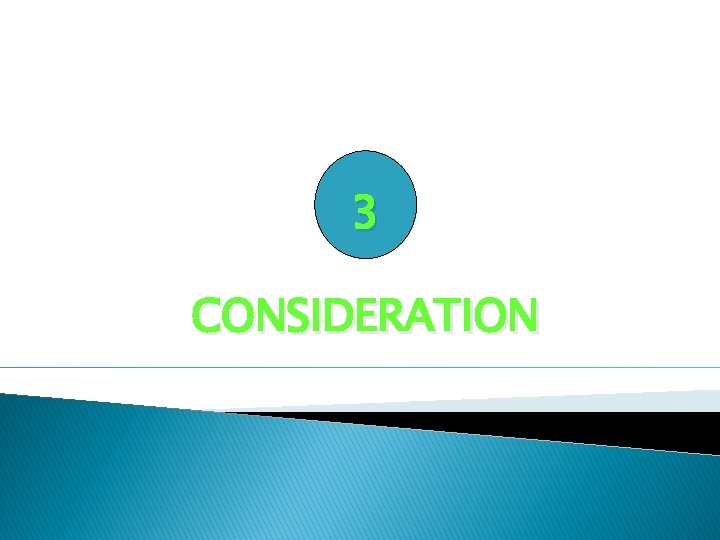 3 CONSIDERATION 