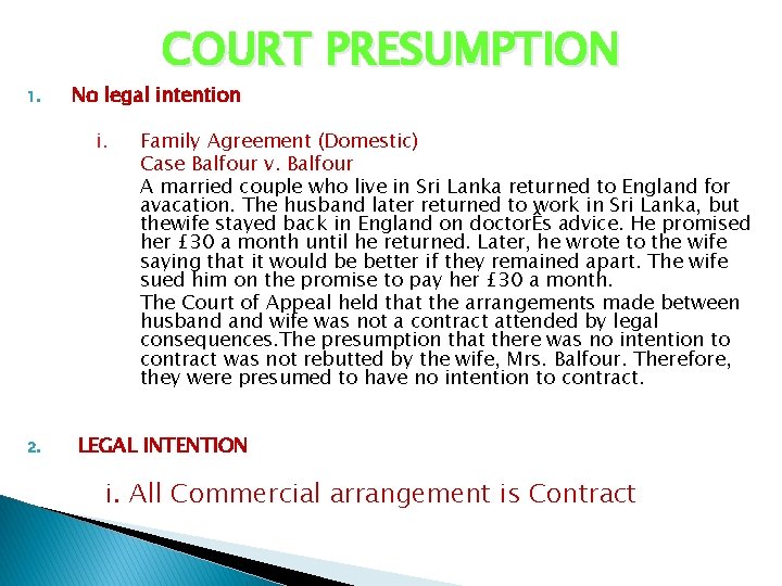 COURT PRESUMPTION 1. No legal intention i. 2. Family Agreement (Domestic) Case Balfour v.