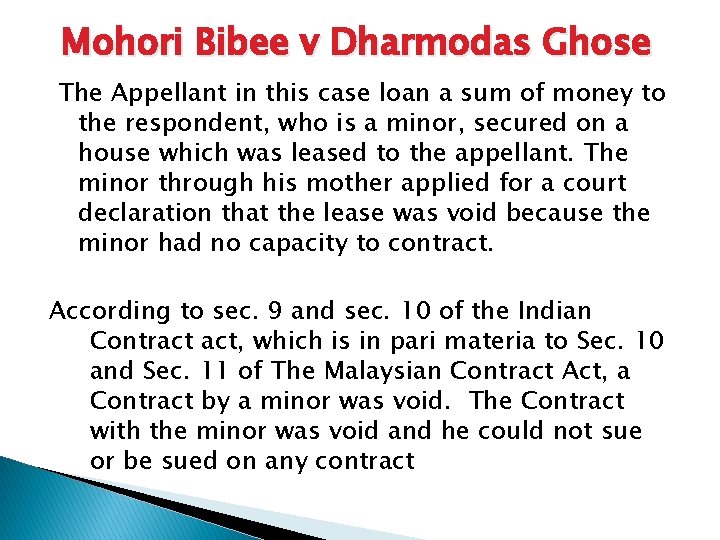 Mohori Bibee v Dharmodas Ghose The Appellant in this case loan a sum of