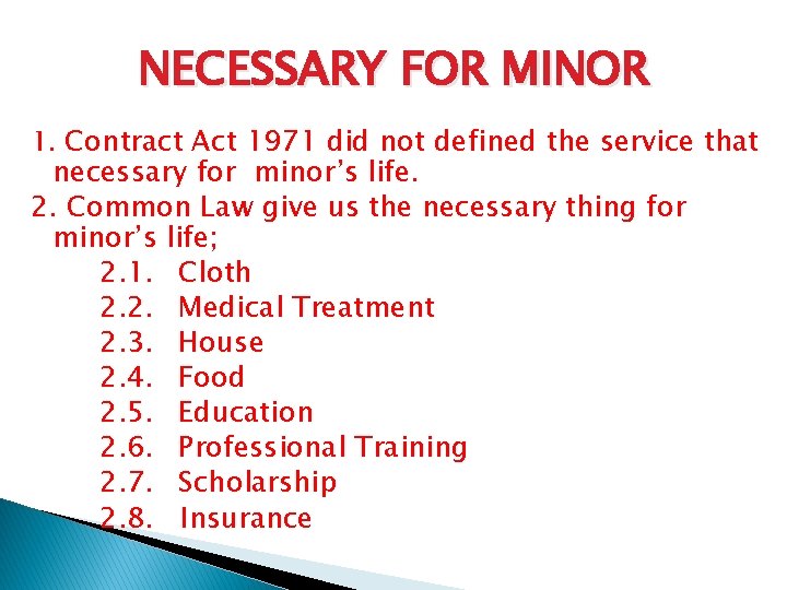 NECESSARY FOR MINOR 1. Contract Act 1971 did not defined the service that necessary