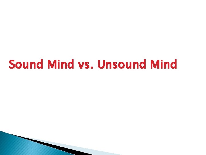 Sound Mind vs. Unsound Mind 