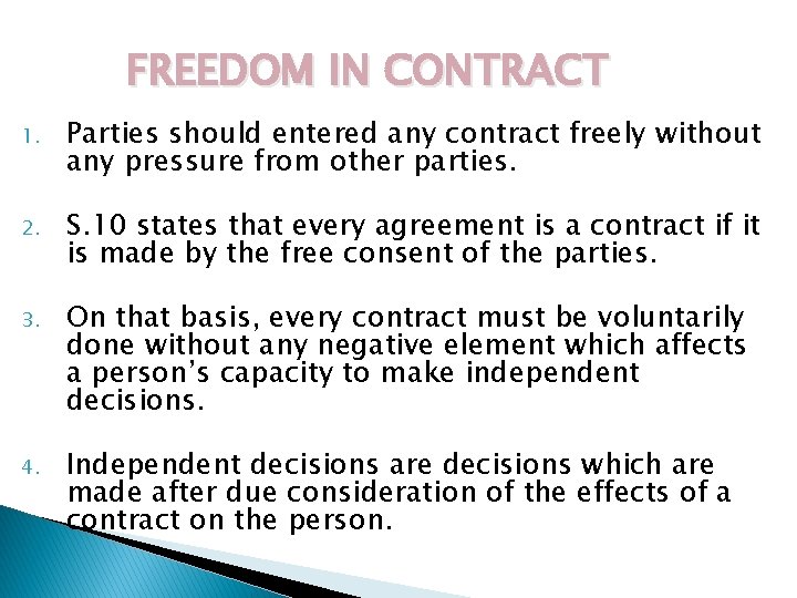 FREEDOM IN CONTRACT 1. Parties should entered any contract freely without any pressure from