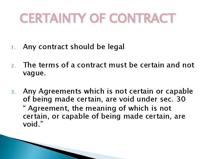 CERTAINTY OF CONTRACT 1. Any contract should be legal 2. The terms of a