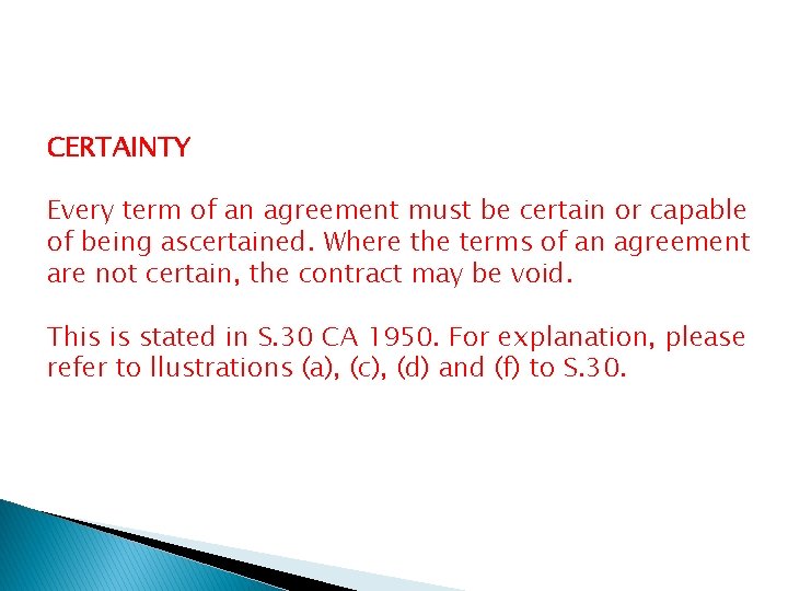 CERTAINTY Every term of an agreement must be certain or capable of being ascertained.