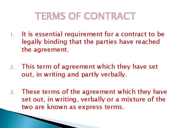 TERMS OF CONTRACT 1. It is essential requirement for a contract to be legally