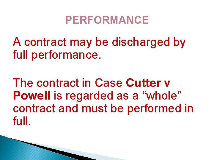 PERFORMANCE A contract may be discharged by full performance. The contract in Case Cutter