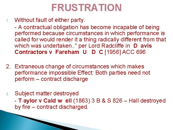 FRUSTRATION 1. Without fault of either party. - A contractual obligation has become incapable