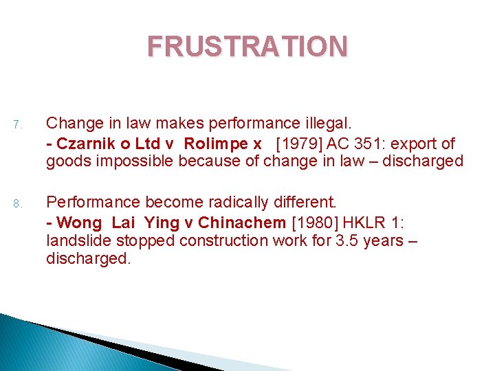 FRUSTRATION 7. Change in law makes performance illegal. - Czarnik o Ltd v Rolimpe