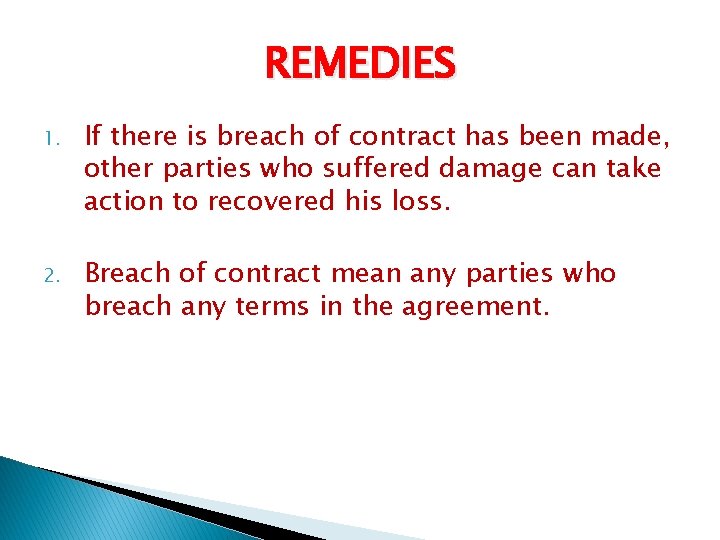 REMEDIES 1. If there is breach of contract has been made, other parties who