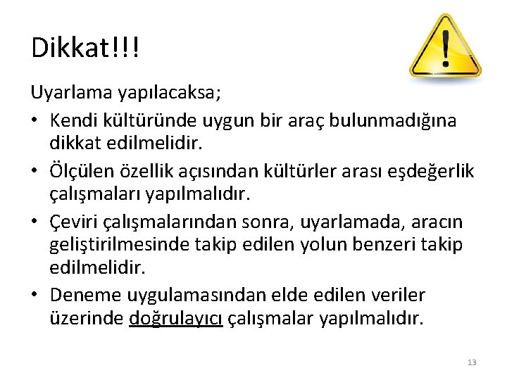 Dikkat!!! Uyarlama yapılacaksa; • Kendi kültüründe uygun bir araç bulunmadığına dikkat edilmelidir. • Ölçülen