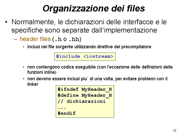 Organizzazione dei files • Normalmente, le dichiarazioni delle interfacce e le specifiche sono separate