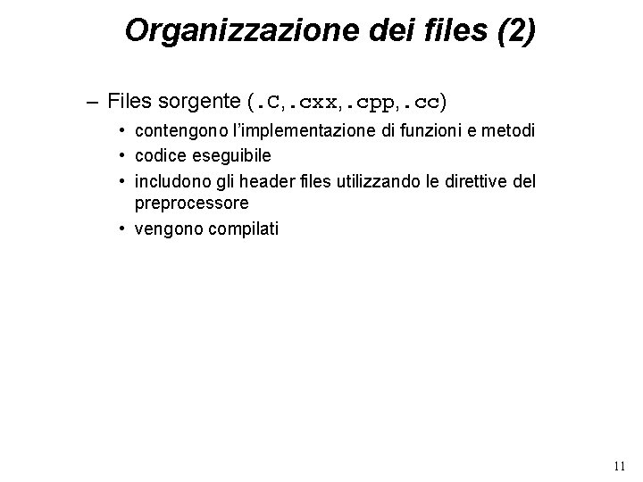 Organizzazione dei files (2) – Files sorgente (. C, . cxx, . cpp, .
