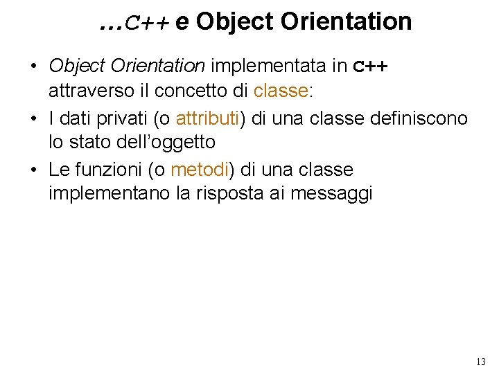 …C++ e Object Orientation • Object Orientation implementata in C++ attraverso il concetto di