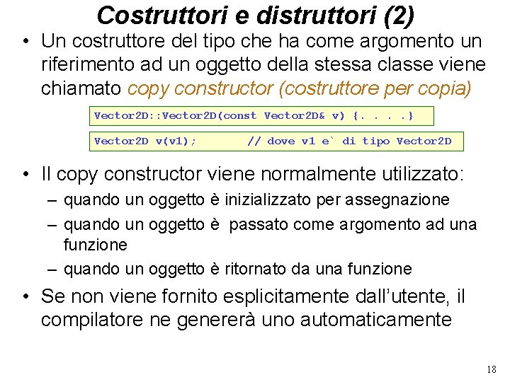 Costruttori e distruttori (2) • Un costruttore del tipo che ha come argomento un