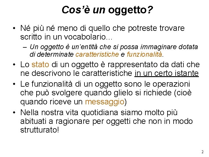 Cos’è un oggetto? • Né più né meno di quello che potreste trovare scritto