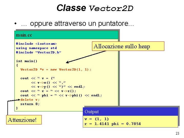 Classe Vector 2 D • … oppure attraverso un puntatore. . . main. cc