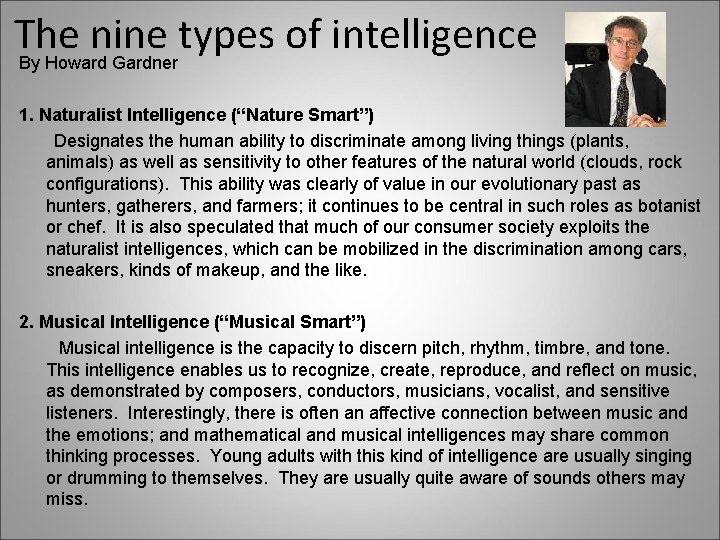 The nine types of intelligence By Howard Gardner 1. Naturalist Intelligence (“Nature Smart”) Designates