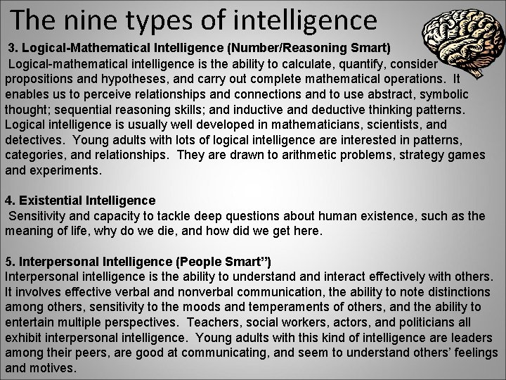 The nine types of intelligence 3. Logical-Mathematical Intelligence (Number/Reasoning Smart) Logical-mathematical intelligence is the