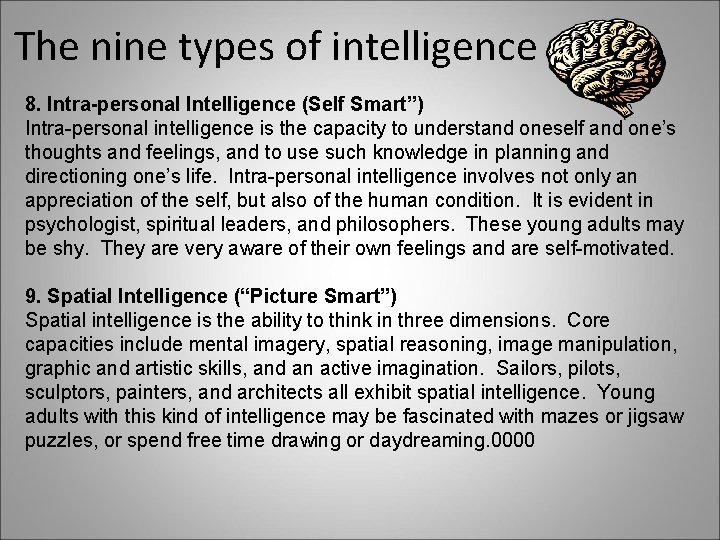 The nine types of intelligence 8. Intra-personal Intelligence (Self Smart”) Intra-personal intelligence is the