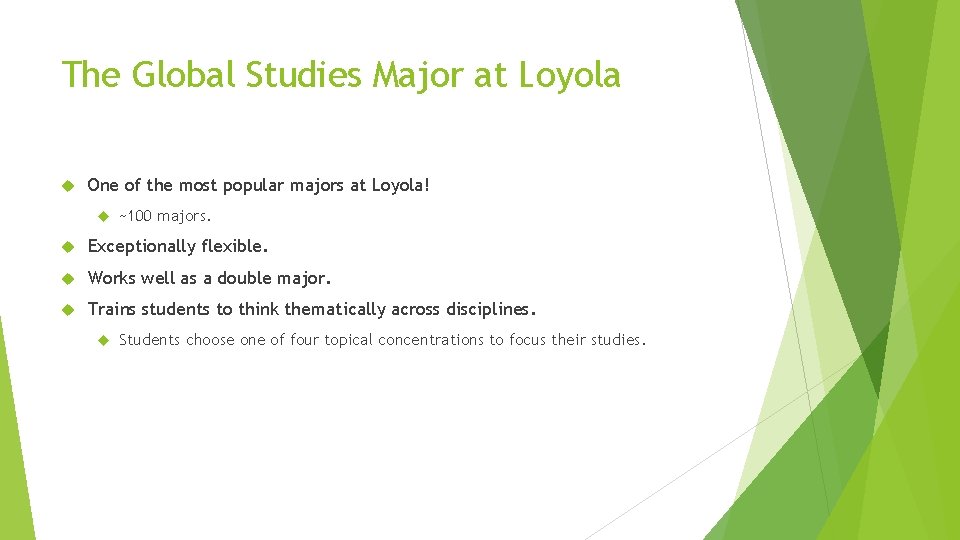 The Global Studies Major at Loyola One of the most popular majors at Loyola!