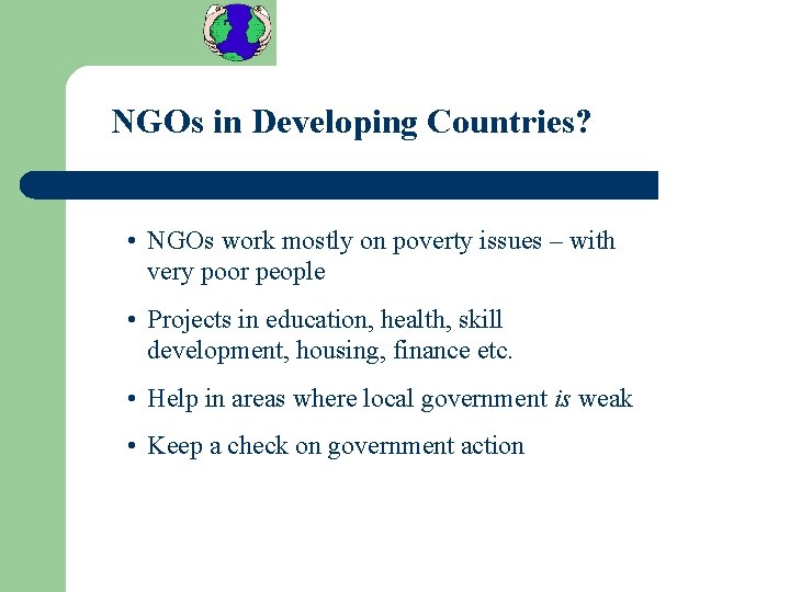 NGOs in Developing Countries? • NGOs work mostly on poverty issues – with very