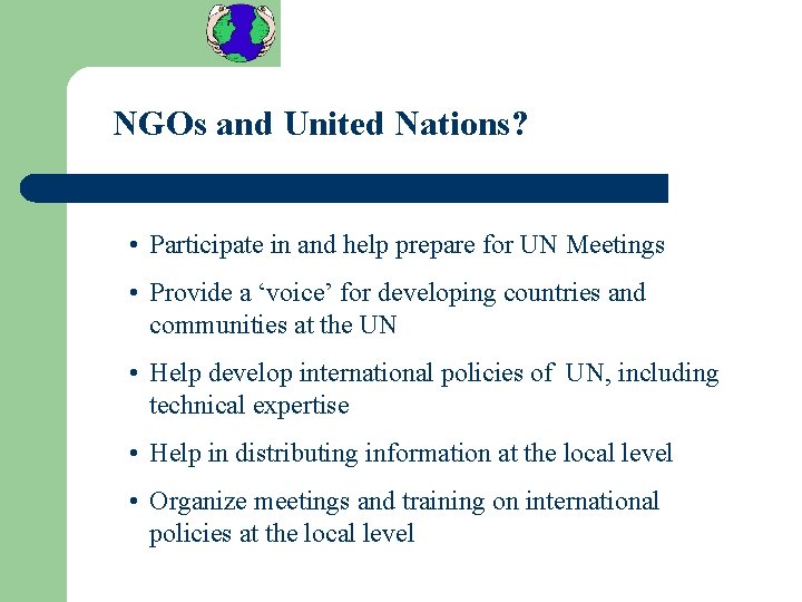 NGOs and United Nations? • Participate in and help prepare for UN Meetings •