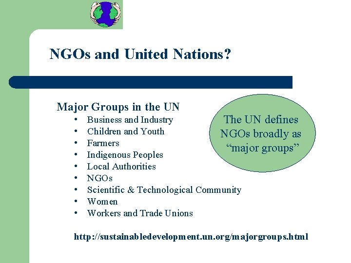 NGOs and United Nations? Major Groups in the UN • • • Business and