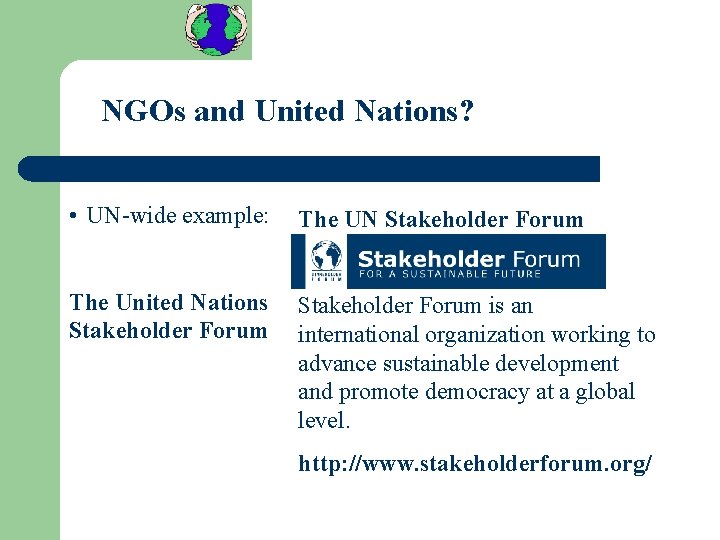 NGOs and United Nations? • UN-wide example: The UN Stakeholder Forum The United Nations