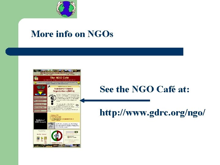 More info on NGOs See the NGO Café at: http: //www. gdrc. org/ngo/ 