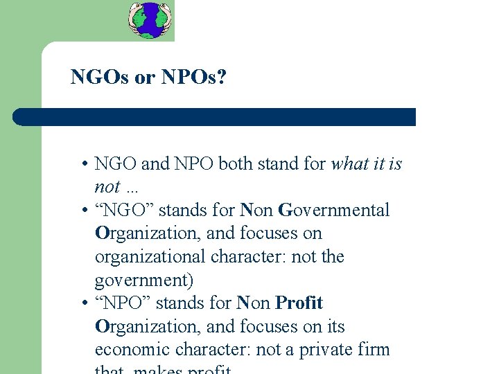 NGOs or NPOs? • NGO and NPO both stand for what it is not