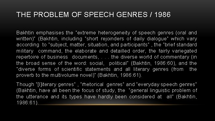 THE PROBLEM OF SPEECH GENRES / 1986 Bakhtin emphasises the “extreme heterogeneity of speech