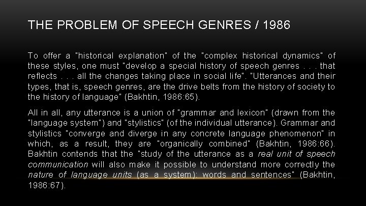THE PROBLEM OF SPEECH GENRES / 1986 To offer a “historical explanation” of the