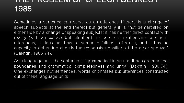 THE PROBLEM OF SPEECH GENRES / 1986 Sometimes a sentence can serve as an