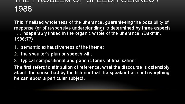 THE PROBLEM OF SPEECH GENRES / 1986 This “finalised wholeness of the utterance, guaranteeing