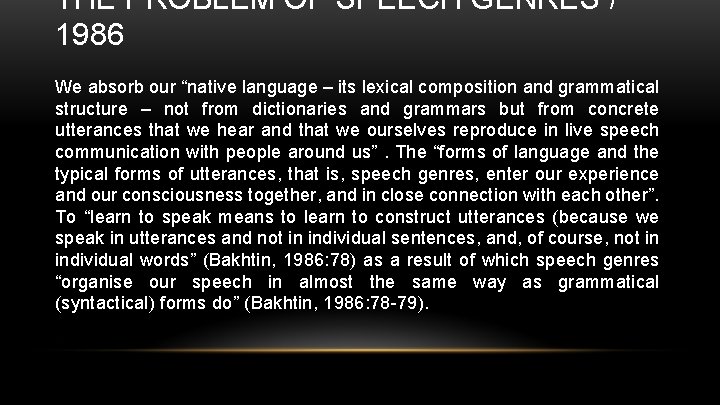 THE PROBLEM OF SPEECH GENRES / 1986 We absorb our “native language – its