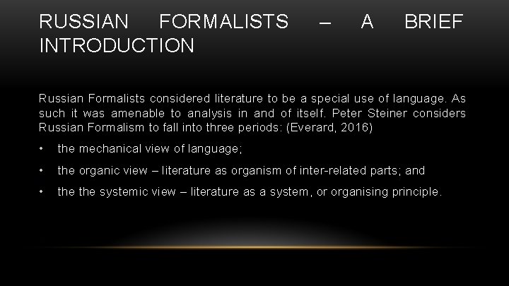 RUSSIAN FORMALISTS INTRODUCTION – A BRIEF Russian Formalists considered literature to be a special