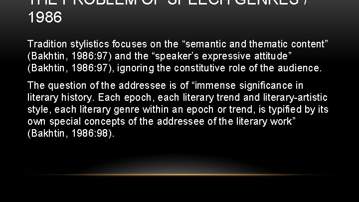THE PROBLEM OF SPEECH GENRES / 1986 Tradition stylistics focuses on the “semantic and