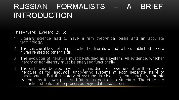 RUSSIAN FORMALISTS – A BRIEF INTRODUCTION These were: (Everard, 2016) 1. Literary science had