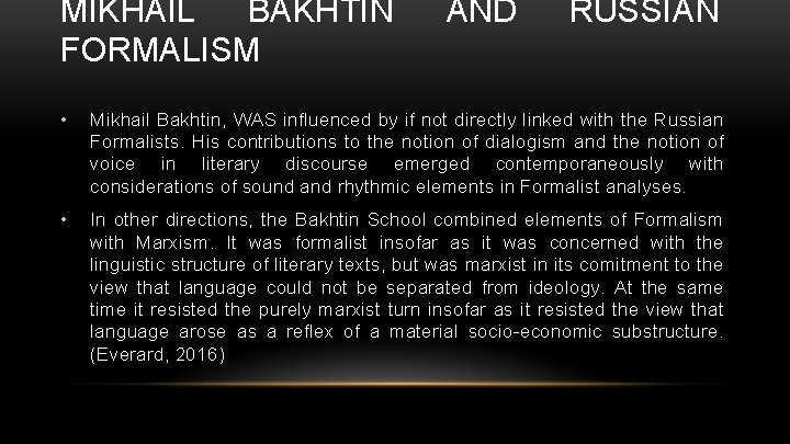 MIKHAIL BAKHTIN FORMALISM AND RUSSIAN • Mikhail Bakhtin, WAS influenced by if not directly