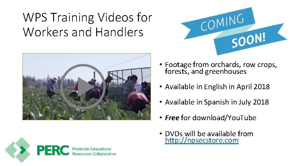 WPS Training Videos for Workers and Handlers • Footage from orchards, row crops, forests,