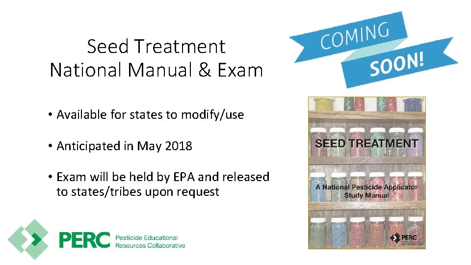 Seed Treatment National Manual & Exam • Available for states to modify/use • Anticipated