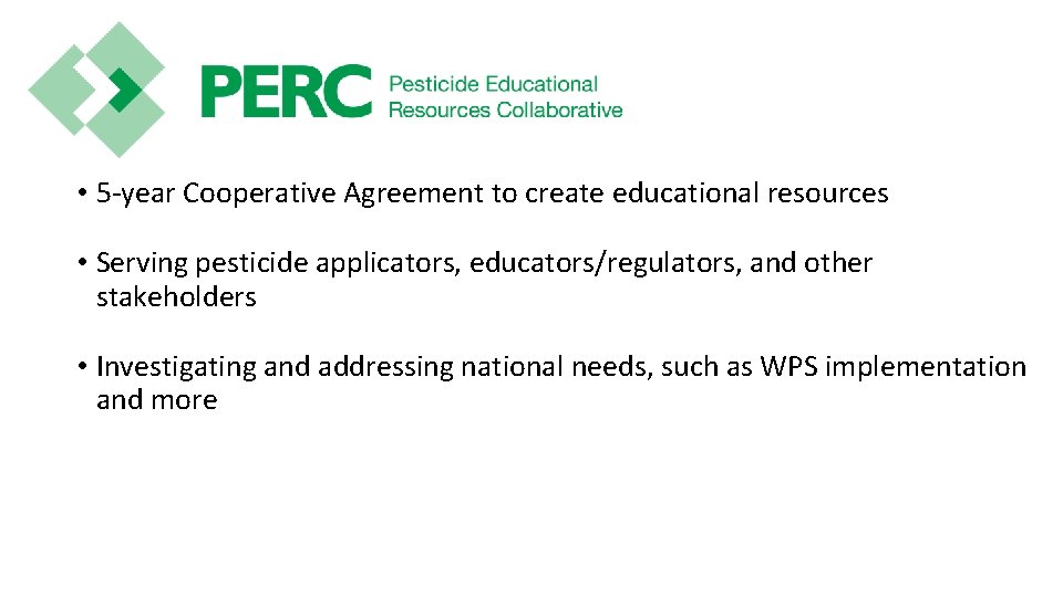  • 5 -year Cooperative Agreement to create educational resources • Serving pesticide applicators,