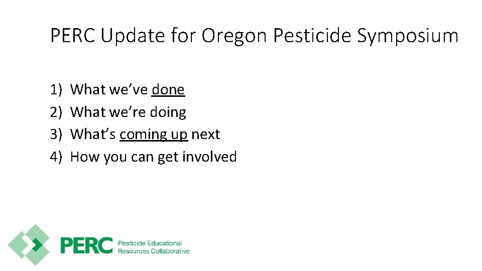 PERC Update for Oregon Pesticide Symposium 1) 2) 3) 4) What we’ve done What